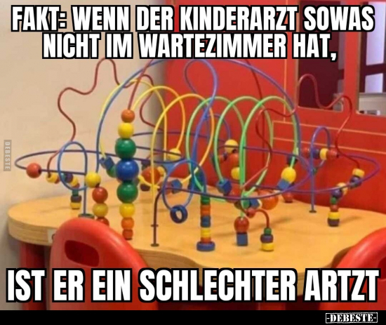 Fakt: Wenn der Kinderarzt sowas nicht im Wartezimmer.. - Lustige Bilder | DEBESTE.de