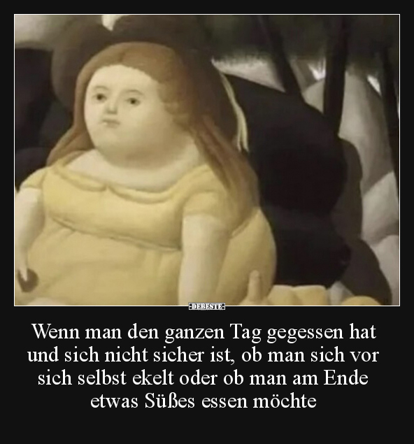 Wenn man den ganzen Tag gegessen hat und sich nicht sicher.. - Lustige Bilder | DEBESTE.de