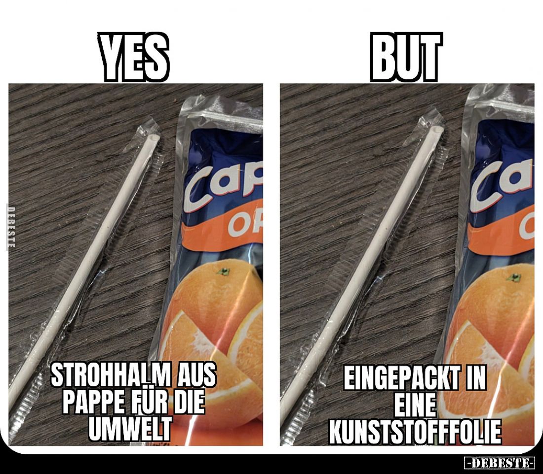 YES, BUT...

Strohhalm aus Pappe für die Umwelt.

Eingepackt in eine Kunststofffolie.