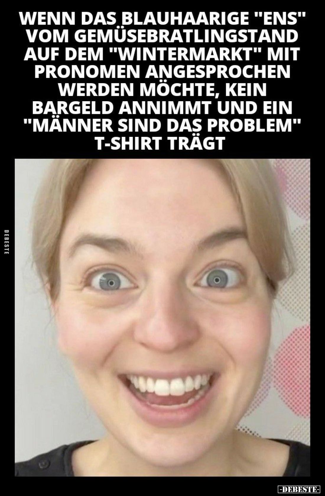 Wenn das blauhaarige "Ens" vom Gemüsebratlingstand auf dem "Wintermarkt" mit Pronomen angesprochen werden...