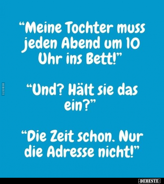 "Meine Tochter muss jeden Abend um 10 Uhr ins Bett!".. - Lustige Bilder | DEBESTE.de