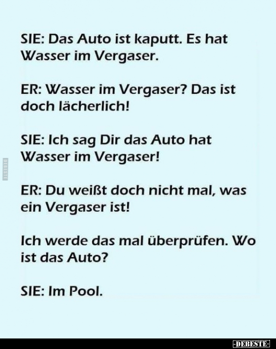 SIE: Das Auto ist kaputt. Es hat Wasser im Vergaser.. - Lustige Bilder | DEBESTE.de