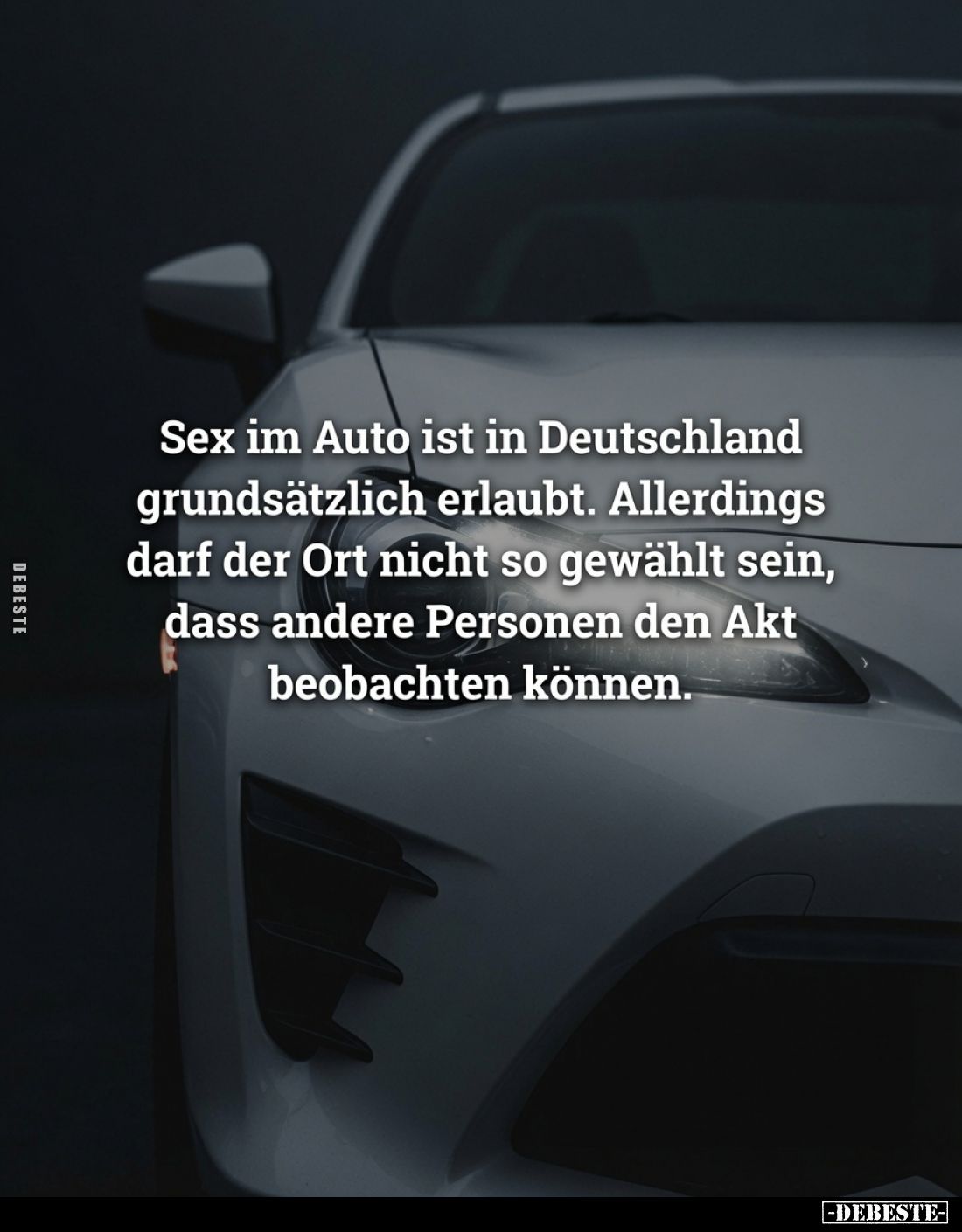 Sex im Auto ist in Deutschland grundsätzlich erlaubt. Allerdings darf der Ort nicht so gewählt sein, dass andere Personen den...