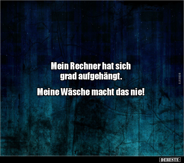 Mein Rechner hat sich grad aufgehängt. Meine Wäsche.. - Lustige Bilder | DEBESTE.de