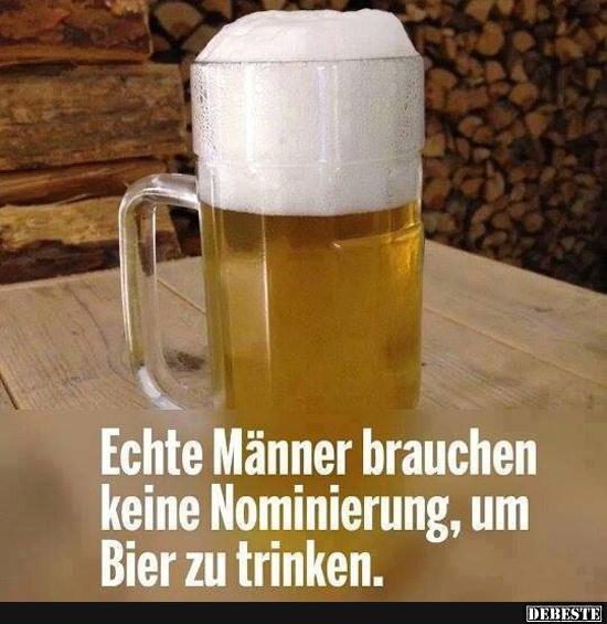 Echte Männer brauchen keine Nominierung, um Bier zu trinken..