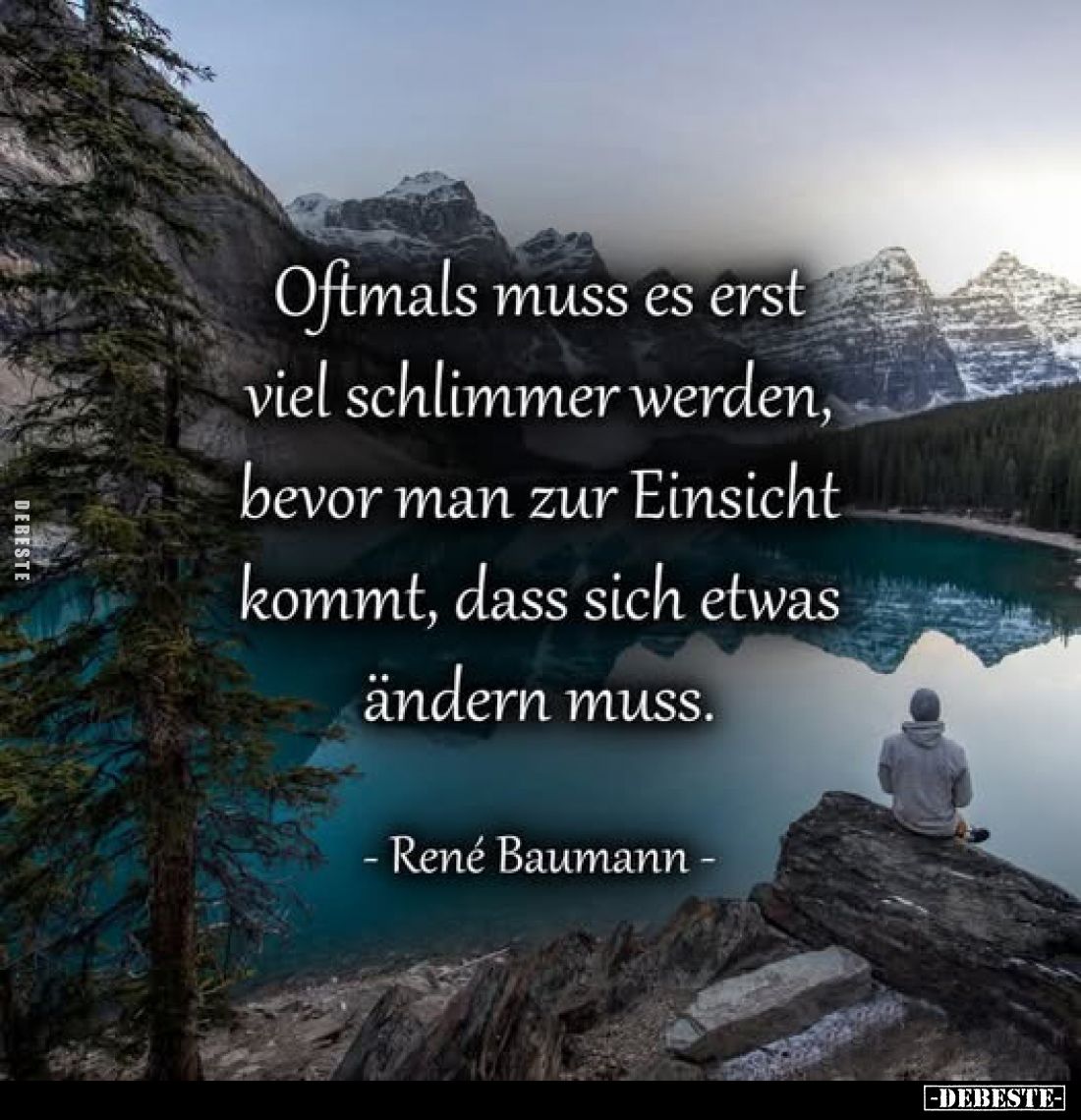 Oftmals muss es erst viel schlimmer werden, bevor man zur Einsicht kommt, dass sich etwas ändern muss.
René Baumann
