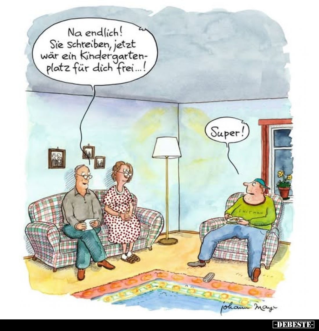 Na endlich! Sie schreiben, jetzt wär ein Kindergartenplatz für dich frei....!!
Super!
