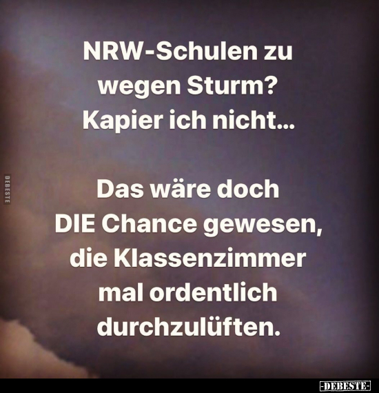 NRW-Schulen zu wegen Sturm? Kapier ich nicht... - Lustige Bilder | DEBESTE.de