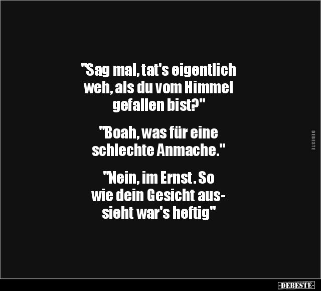 "Sag mal, tat's eigentlich weh, als du vom Himmel gefallen.." - Lustige Bilder | DEBESTE.de