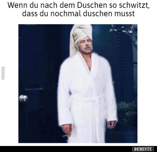 Wenn du nach dem Duschen so schwitzt, dass du nochmal.. - Lustige Bilder | DEBESTE.de