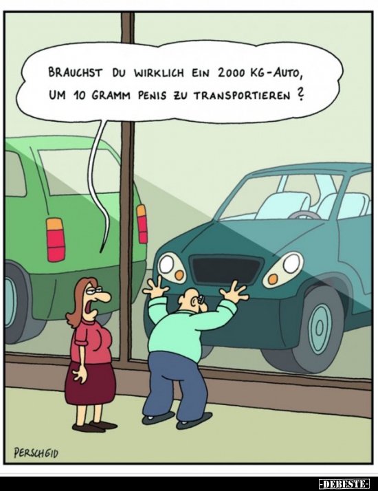 Brauchst du wirklich ein 200 kg - Auto, um 10 Gramm Penis.. - Lustige Bilder | DEBESTE.de