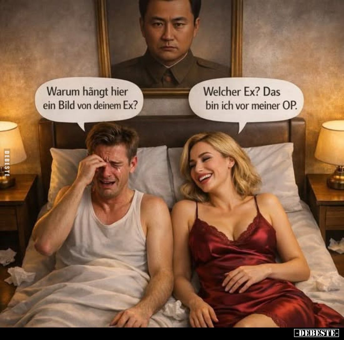 Warum hängt hier ein Bild von deinem Ex?
Welcher Ex? Das bin ich vor meiner OP.