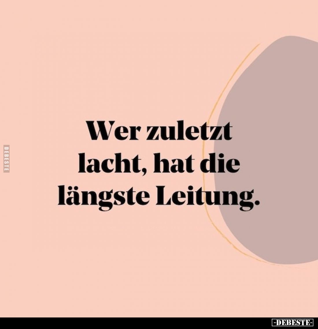 Wer zuletzt lacht, hat die längste Leitung.