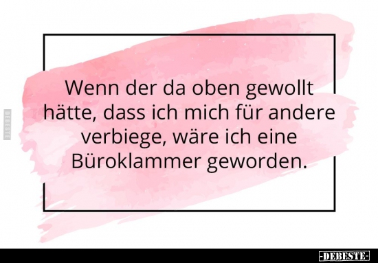 Wenn der da oben gewollt hätte, dass ich mich für andere..