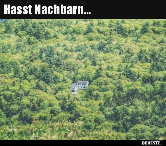 Hasst Nachbarn... - Lustige Bilder | DEBESTE.de