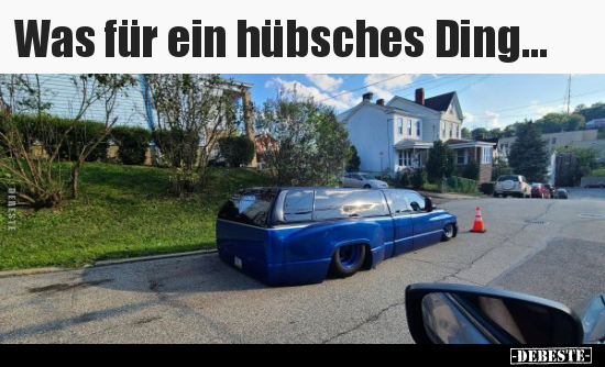 Was für ein hübsches Ding...