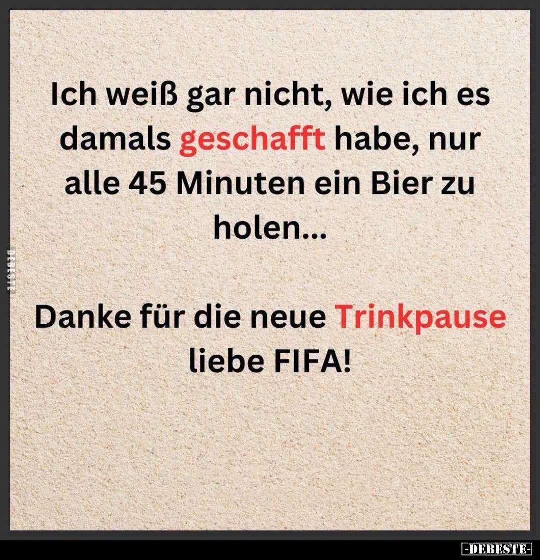 Ich weiß gar nicht, wie ich es damals geschafft habe, nur alle 45 Minuten ein Bier zu holen...
Danke für die neue Trinkpause...