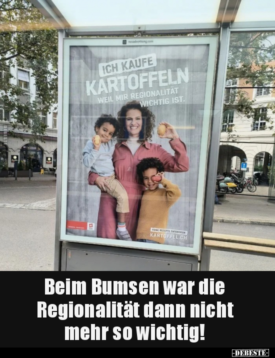 Beim Bumsen war die Regionalität.. - Lustige Bilder | DEBESTE.de