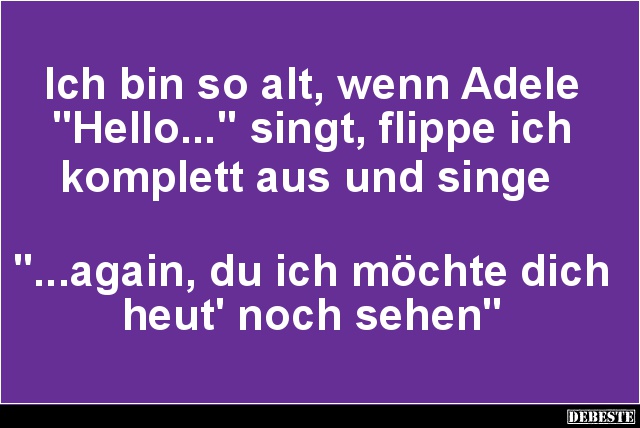 Ich bin so alt, wenn Adele.. - Lustige Bilder | DEBESTE.de