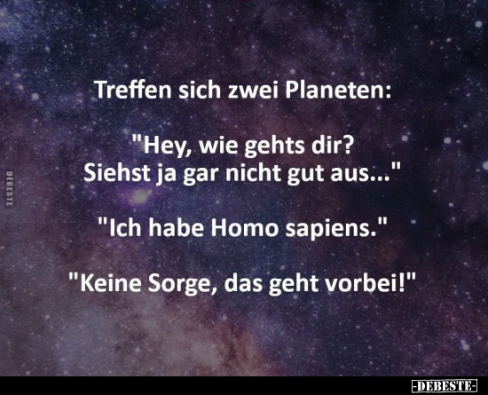 Treffen sich zwei Planeten: "Hey, wie gehts dir? Siehst ja.." - Lustige Bilder | DEBESTE.de