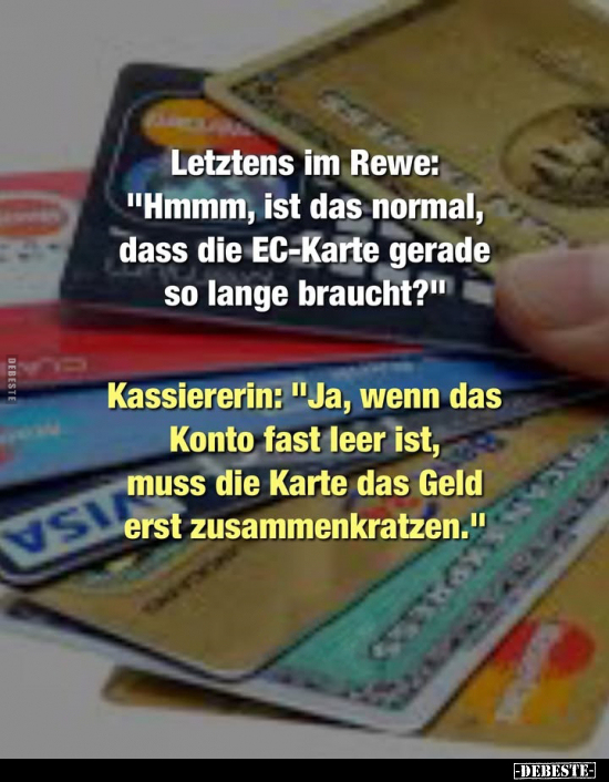 Letztens im Rewe: "Hmmm, ist das normal, dass die EC-Karte.." - Lustige Bilder | DEBESTE.de