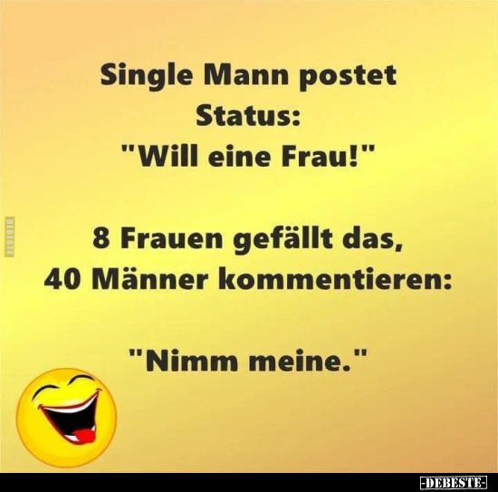 Single Mann postet Status: "Will eine Frau!".. - Lustige Bilder | DEBESTE.de