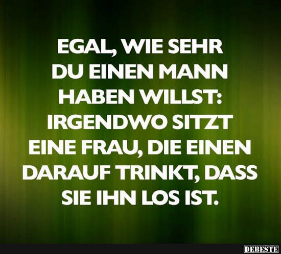 Egal, wie sehr du einen Mann haben willst..