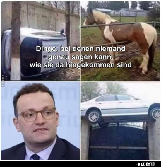 Dinge, bei denen niemand genau sagen kann, wie sie da..