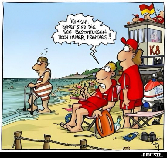 Komisch, sonst sind die See-Bestattungen doch immer Freitags!!.. - Lustige Bilder | DEBESTE.de