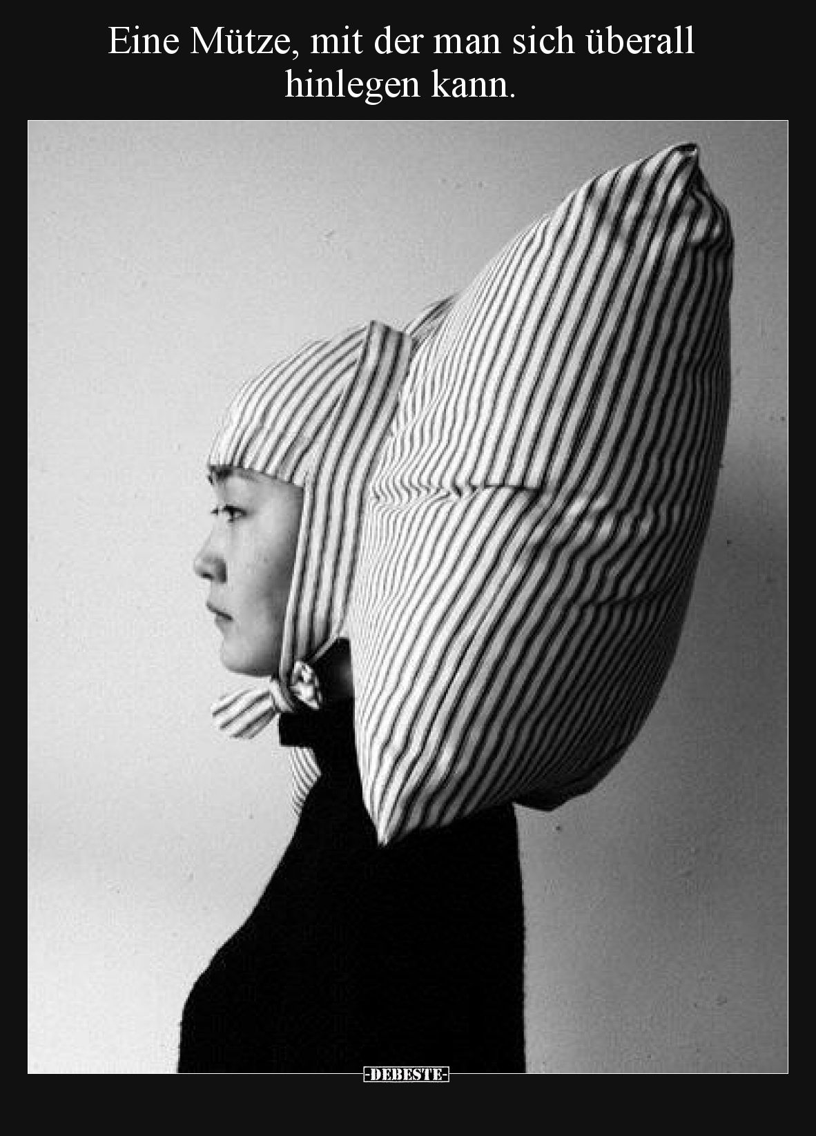 Eine Mütze, mit der man sich überall hinlegen kann.