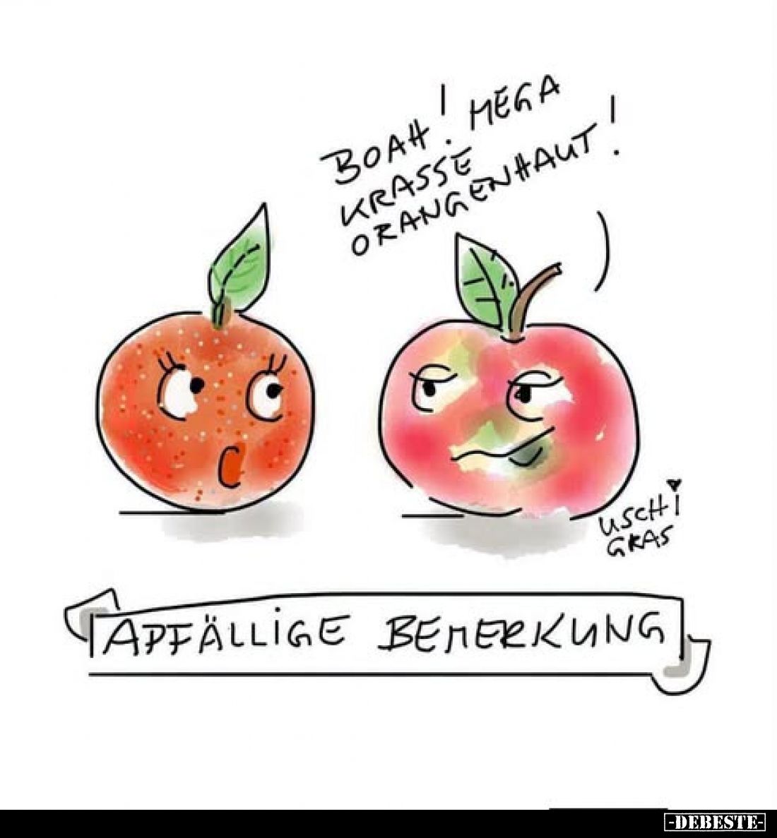 Boah! Mega krasse Orangenhaut!
-
Apfällige Bemerkung