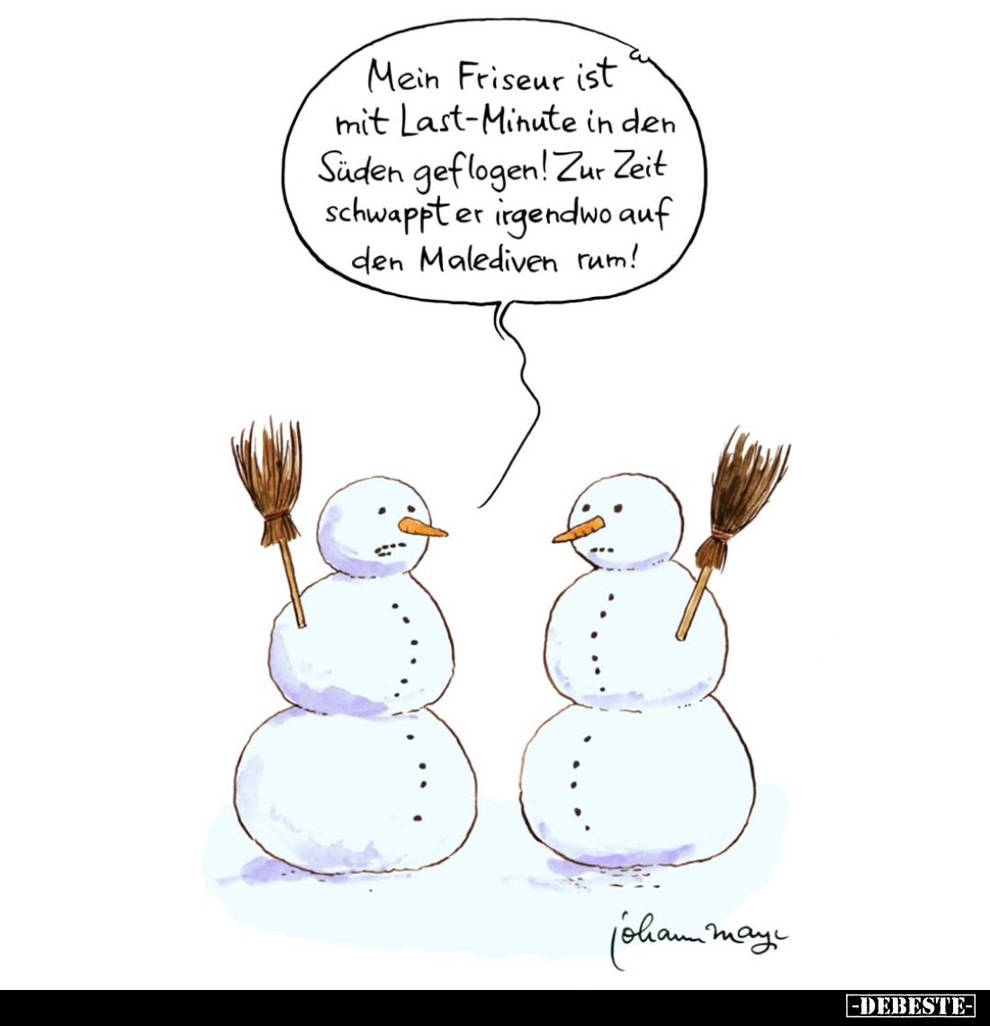 Mein Friseur ist mit Last-Minute in den Süden geflogen! Zur Zeit schwappt er irgendwo auf den Malediven rum!