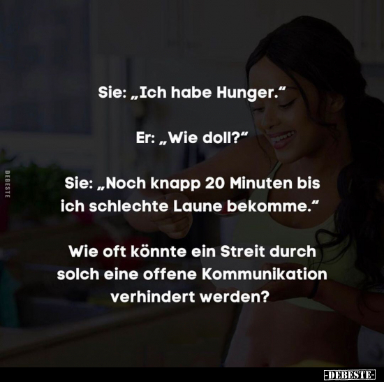 Sie: "Ich habe Hunger." Er: "Wie doll?" Sie: "Noch knapp 20.." - Lustige Bilder | DEBESTE.de