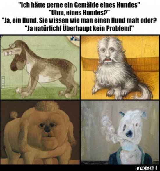 "Ich hätte gerne ein Gemälde eines Hundes".. - Lustige Bilder | DEBESTE.de