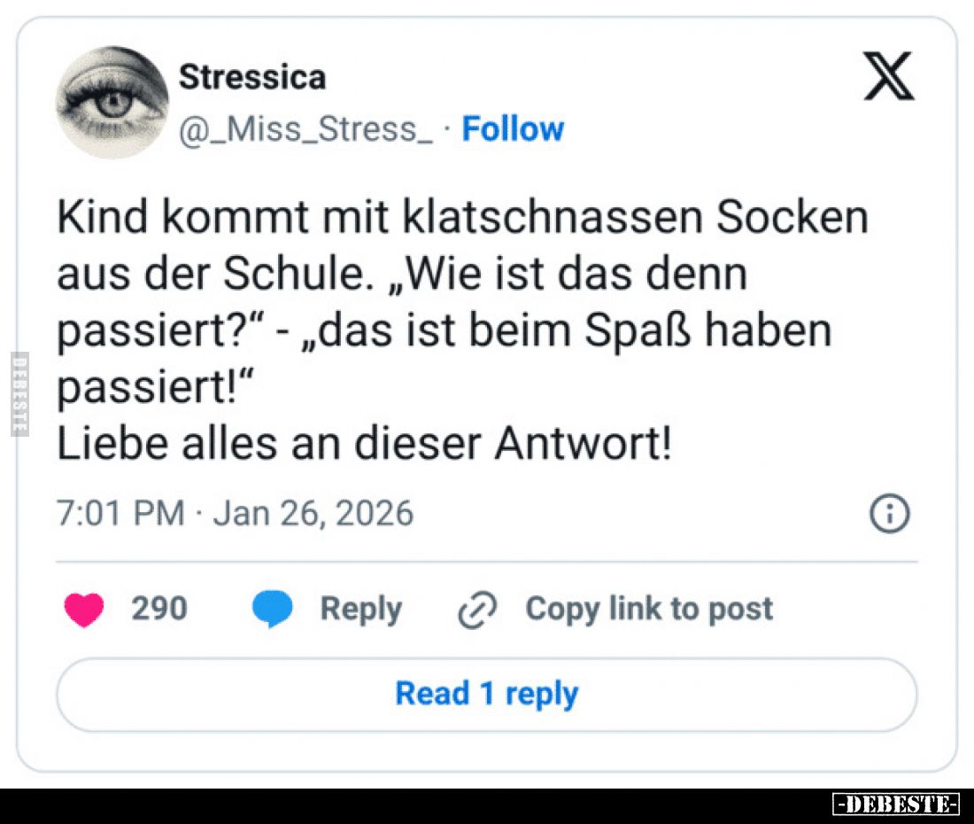 Kind kommt mit klatschnassen Socken aus der Schule. „Wie ist das denn passiert?" - „das ist beim Spaß haben passiert!&qu...