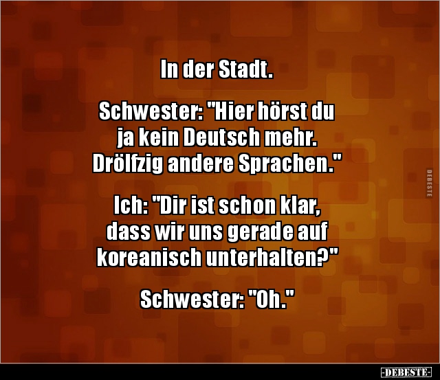 In der Stadt. Schwester: "Hier hörst du ja kein Deutsch.." - Lustige Bilder | DEBESTE.de