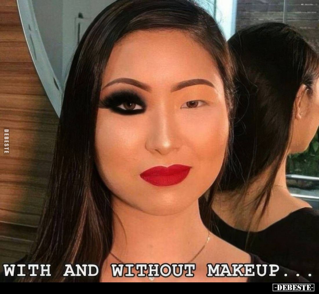 WITH AND WITHOUT MAKEUP...