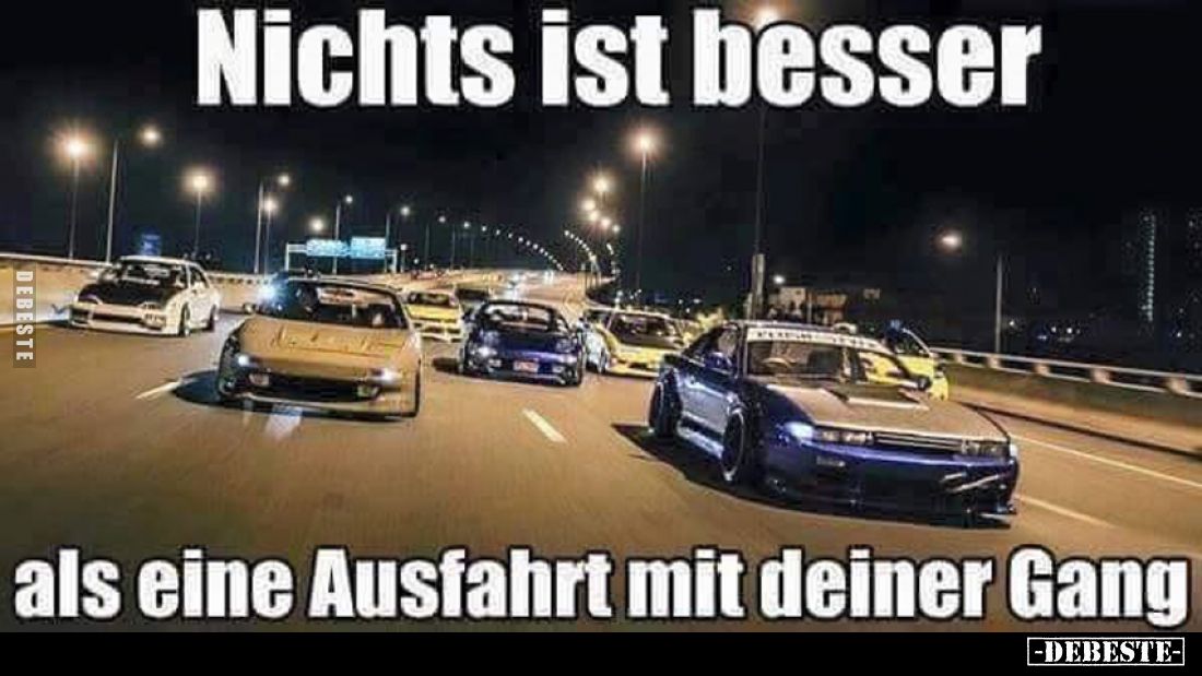 Nichts ist besser
als eine Ausfahrt mit deiner Gang