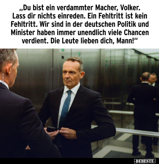 „Du bist ein verdammter Macher, Volker.. - Lustige Bilder | DEBESTE.de