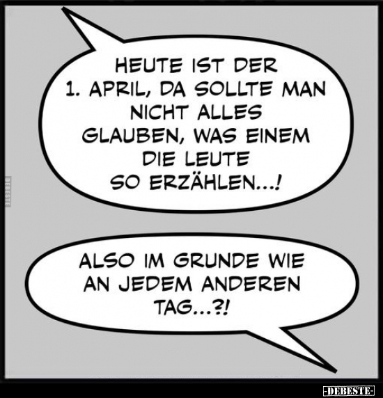 Heute ist der 1. April, da sollte man nicht alles glauben.. - Lustige Bilder | DEBESTE.de