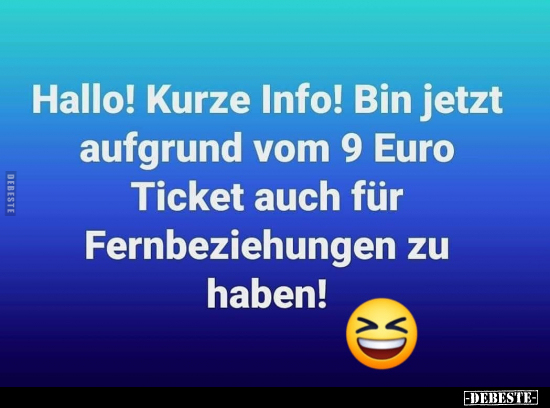 Hallo! Kurze Info! Bin jetzt aufgrund vom 9 Euro Ticket.. - Lustige Bilder | DEBESTE.de