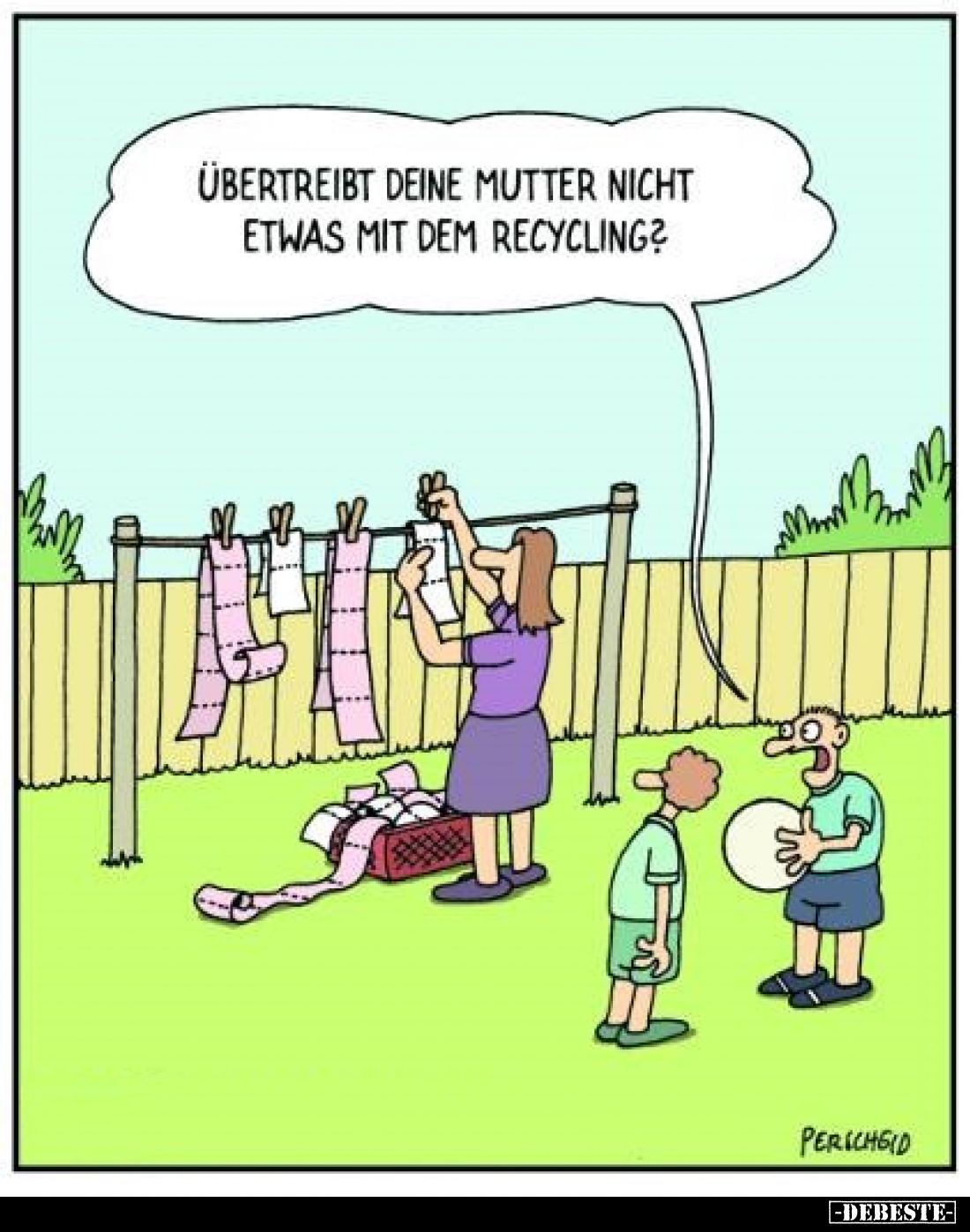 Übertreibt deine Mutter nicht etwas mit dem Recycling?