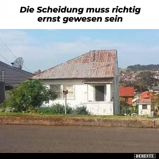 Die Scheidung muss richtig ernst gewesen sein.. - Lustige Bilder | DEBESTE.de