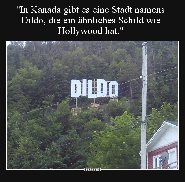 "In Kanada gibt es eine Stadt namens Dildo, die ein.." - Lustige Bilder | DEBESTE.de