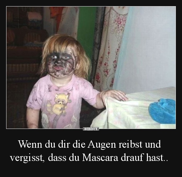 Wenn du dir die Augen reibst und vergisst, dass du Mascara.. - Lustige Bilder | DEBESTE.de