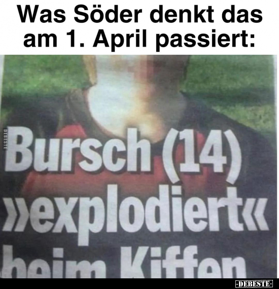 Was Söder denkt das am 1. April passiert.. - Lustige Bilder | DEBESTE.de