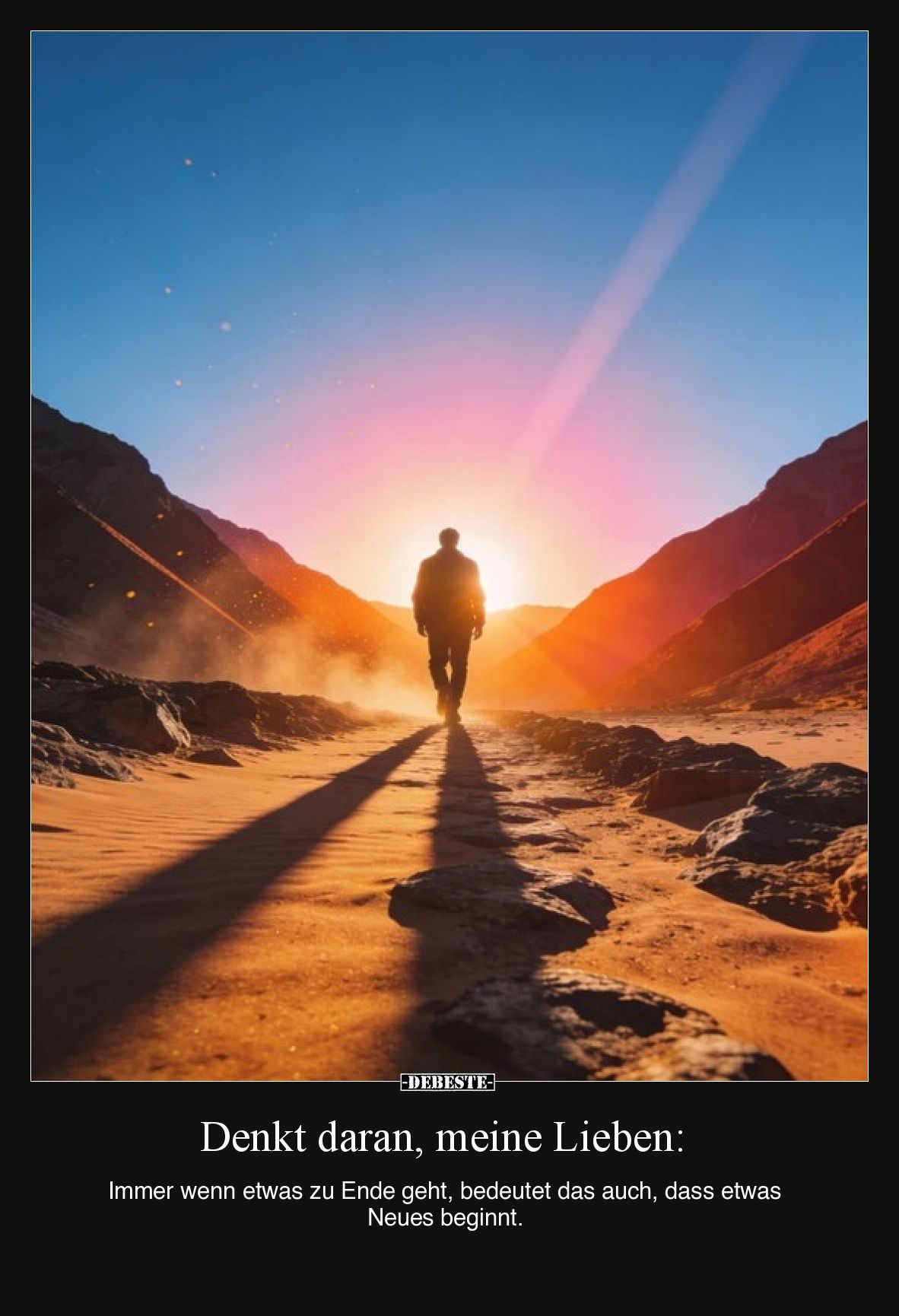 Denkt daran, meine Lieben: Immer wenn etwas zu Ende geht, bedeutet das auch, dass etwas Neues beginnt.