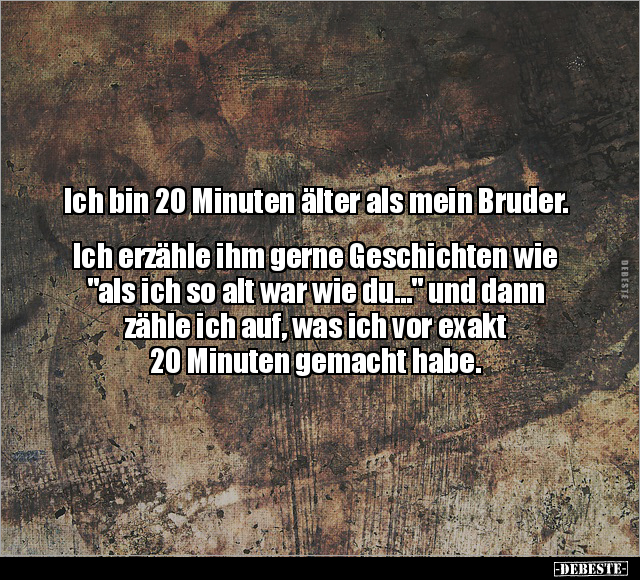 Ich bin 20 Minuten älter als mein Bruder.. - Lustige Bilder | DEBESTE.de