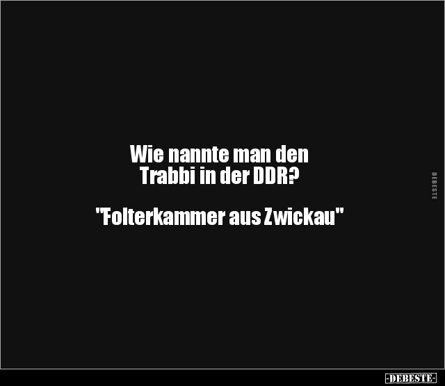 Wie nannte man den Trabbi in der DDR?... - Lustige Bilder | DEBESTE.de