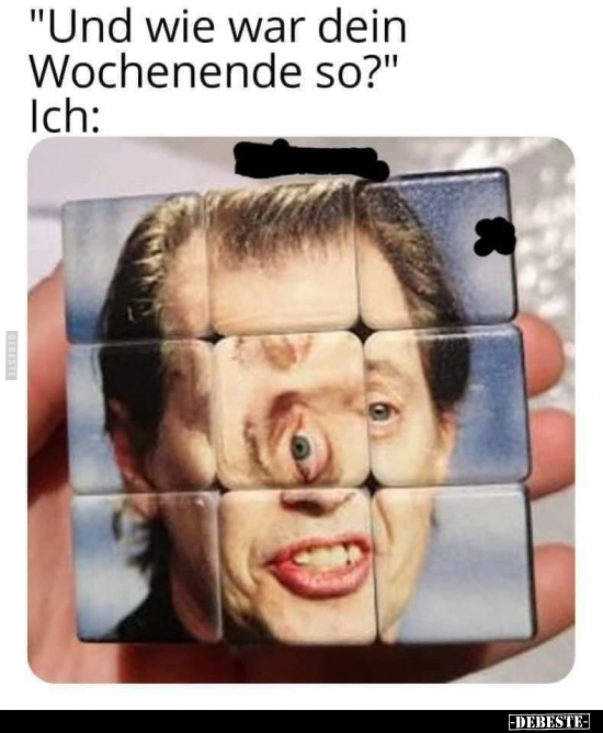 "Und wie war dein Wochenende so?"..